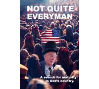 Not Quite Everyman: A Search for Maturity in God’s Country