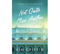 Not Quite Miss Austen: A Prequel to the Not Quite Series: 4