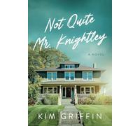 Not Quite Mr. Knightley: A Novel: 3 (Not Quite Series)