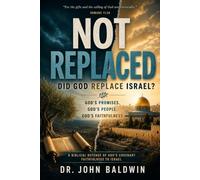 Not Replaced: Did God Replace Israel? (The Biblical Wisdom Collection)