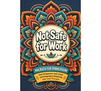 Not safe for Work: Entspannungs Malbuch für Erwachsene