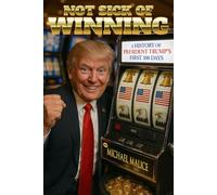 Not Sick of Winning: A History of President Trump's First 100 Days
