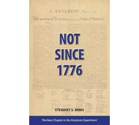 Not Since 1776: The Next Chapter in the American Experiment