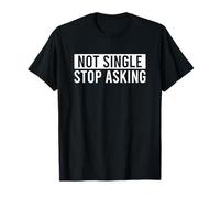Not Single Stop Asking Camiseta