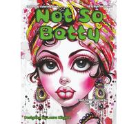 Not So Betty: 48-Page Greyscale Coloring Book Grown up style. The theme for this book is about Betty who is not. It's a fun and cute portrait book to ... way to making each portrait your masterpiece.