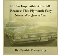 Not So Impossible After All: Because This Plymouth Fury Never Was Just a Car
