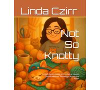 Not So Knotty: A Half-Decent Guide to Crochet or How to Crochet Without Throwing it Across the Room