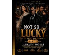 Not So Lucky: The Prince Has Arrived (BITA - Born Into The Ashes)