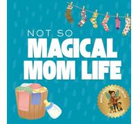 Not So Magical Mom Life: A Relatable Coloring Book For Moms