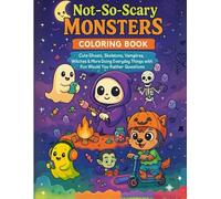 Not-So-Scary Monsters Coloring Book: Cute Ghosts, Skeletons, Vampires, Witches And More Doing Everyday Things With Fun Would You Rather Questions