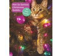 Not So Serious Christmas Sudoku 80 Hard Puzzles: 8.5x11 Inches. Funny Christmas Theme Background on Each Puzzle.