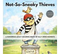 Not-So-Sneaky Thieves: A Humorous Adult Coloring Book of Silly Crime Moments , New Concept (Funny Coloring Books)