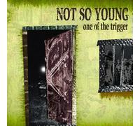Not So Young - One of the Trigger