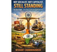 Not Socialist. Not Capitalist. Still Standing.: The Indian Model - Why Hybrid Systems Outlast Pure Ideologies (The Power Mechanics Series)