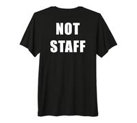 Not Staff - Funny Men Women Anti-Staff Worker Uniform Humor Camiseta Premium