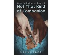 Not That Kind of Companion: 1 (Jane's Robots)