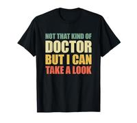 Not That Kind of Doctor But I Can Take A Look Camiseta