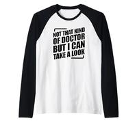 Not That Kind Of Doctor But I Can Take A Look Camiseta Manga Raglan