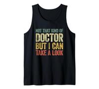 Not That Kind of Doctor But I Can Take A Look Camiseta sin Mangas