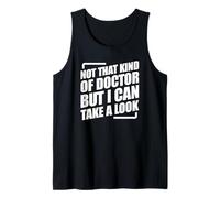 Not That Kind Of Doctor But I Can Take A Look Camiseta sin Mangas