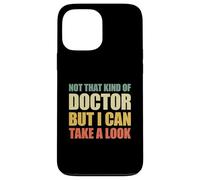 Not That Kind of Doctor But I Can Take A Look Carcasa para iPhone 13 Pro MAX