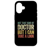 Not That Kind of Doctor But I Can Take A Look Carcasa para iPhone 16