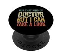 Not That Kind of Doctor But I Can Take A Look PopSockets PopGrip Adhesivo