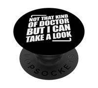 Not That Kind Of Doctor But I Can Take A Look PopSockets PopGrip Adhesivo