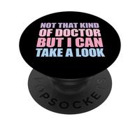 Not That Kind of Doctor But I Can Take A Look PopSockets PopGrip Adhesivo
