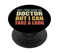 Not That Kind of Doctor But I Can Take A Look PopSockets PopGrip Adhesivo