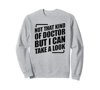 Not That Kind Of Doctor But I Can Take A Look Sudadera