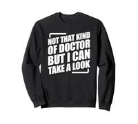 Not That Kind Of Doctor But I Can Take A Look Sudadera