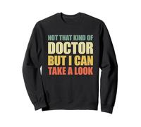 Not That Kind of Doctor But I Can Take A Look Sudadera
