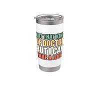 Not That Kind Of Doctor But I Can Take A Look Vaso térmico de acero inoxidable de doble pared