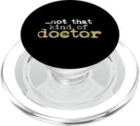 Not That Kind of Doctor - Doctorado para postgrado PopSockets PopGrip para MagSafe
