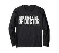 Not that kind of Doctor Shirt Funny PHD Graduate Graduation Manga Larga