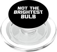 Not The Brightest Bulb - Divertido Dicho sarcástico Lindo Novedad PopSockets PopGrip para MagSafe