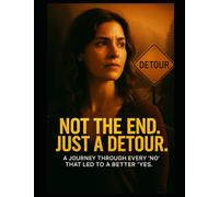 NOT THE END. JUST A DETOUR.