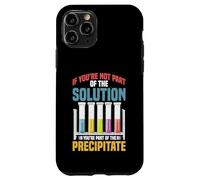 Not the Solution Then You're the Precipitate Carcasa para iPhone 11 Pro
