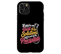 Not The Solution Then You'Re The Precipitate - Carcasa para iPhone 11 Pro