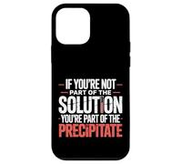 Not The Solution Then You'Re The Precipitate |- Carcasa para iPhone 12 Mini