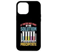 Not the Solution Then You're the Precipitate Carcasa para iPhone 12 Pro Max