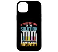 Not the Solution Then You're the Precipitate Carcasa para iPhone 14 Plus