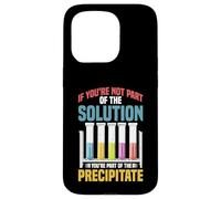 Not the Solution Then You're the Precipitate Carcasa para iPhone 15 Pro