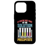 Not the Solution Then You're the Precipitate Carcasa para iPhone 16 Pro