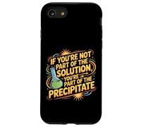 Not The Solution Then You'Re The Precipitate |- Carcasa para iPhone SE (2020) / 7/8