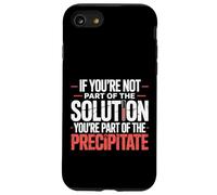 Not The Solution Then You'Re The Precipitate |- Carcasa para iPhone SE (2020) / 7/8