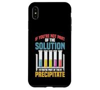 Not the Solution Then You're the Precipitate Carcasa para iPhone XS Max