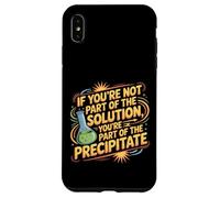 Not The Solution Then You'Re The Precipitate |- Carcasa para iPhone XS MAX