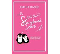 Not The Storybook Love: Love The Biblical Way Without Losing You (Christian Girl Guides)